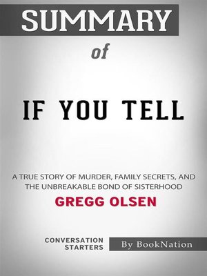cover image of If You Tell--A True Story of Murder, Family Secrets, and the Unbreakable Bond of Sisterhood by Gregg Olsen--Conversation Starters